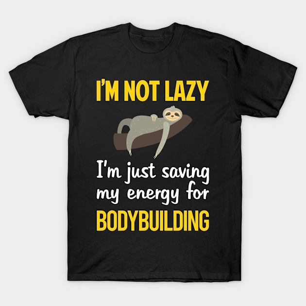 Funny Lazy Bodybuilding T-Shirt by blakelan128